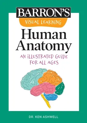 Aprendizaje visual: Anatomía humana: Una guía ilustrada para todas las edades - Visual Learning: Human Anatomy: An Illustrated Guide for All Ages