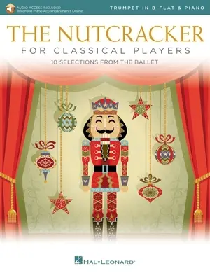 El Cascanueces para trompetistas clásicos: 10 selecciones del ballet con acompañamientos de piano en línea: Trompeta y Piano Libro/Audio en línea - The Nutcracker for Classical Trumpet Players: 10 Selections from the Ballet with Online Piano Accompaniments: Trumpet and Piano Book/Online Audio