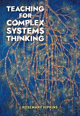 Enseñar a pensar en sistemas complejos - Teaching for Complex Systems Thinking