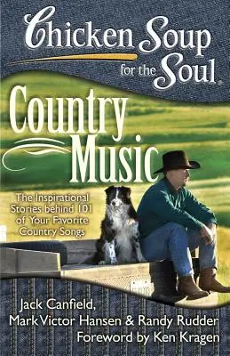 Sopa de pollo para el alma: Música country: Las inspiradoras historias que se esconden tras 101 de tus canciones country favoritas - Chicken Soup for the Soul: Country Music: The Inspirational Stories Behind 101 of Your Favorite Country Songs