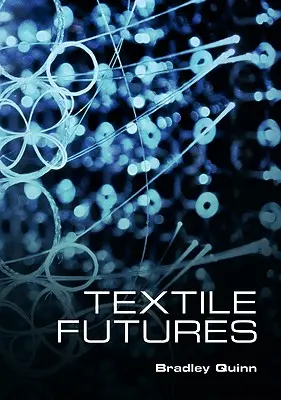 Futuros textiles: Moda, diseño y tecnología - Textile Futures: Fashion, Design and Technology