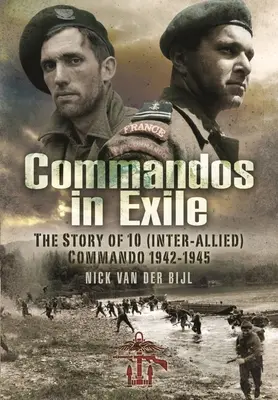 Comandos en el exilio: La historia del 10 (Inter-Allied) Commando, 1942-1945 - Commandos in Exile: The Story of 10 (Inter-Allied) Commando, 1942-1945