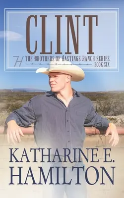 Clint: Serie Hermanos del Rancho Hastings: Libro 6 - Clint: The Brothers of Hastings Ranch Series: Book 6