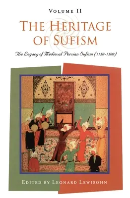 La herencia del sufismo: El legado del sufismo persa medieval (1150-1500) v.2 - The Heritage of Sufism: The Legacy of Medieval Persian Sufism (1150-1500) v.2