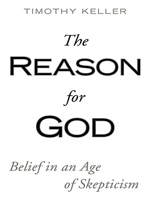 La razón de Dios: Creer en una era de escepticismo - The Reason for God: Belief in an Age of Skepticism