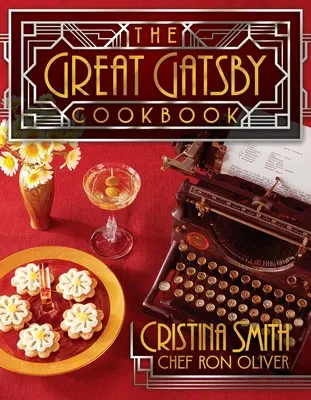 El libro de cocina del Gran Gatsby: Cinco fabulosas fiestas de los locos años 20 - The Great Gatsby Cookbook: Five Fabulous Roaring '20s Parties