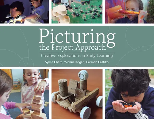 Imaginando el enfoque por proyectos: Exploraciones creativas en el aprendizaje temprano - Picturing the Project Approach: Creative Explorations in Early Learning