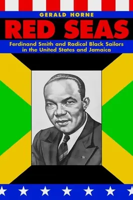 Mares rojos: Ferdinand Smith y los marineros negros radicales en Estados Unidos y Jamaica - Red Seas: Ferdinand Smith and Radical Black Sailors in the United States and Jamaica