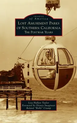 Parques de atracciones perdidos del sur de California: Los años de la posguerra - Lost Amusement Parks of Southern California: The Postwar Years