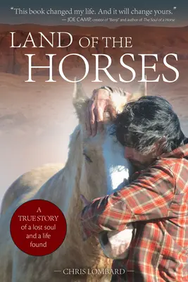 La tierra de los caballos: Una historia real de un alma perdida y una vida encontrada - Land of the Horses: A True Story of a Lost Soul and a Life Found