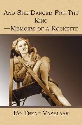 Y bailó para el Rey - Memorias de una Rockette - And She Danced For The King - Memoirs of a Rockette