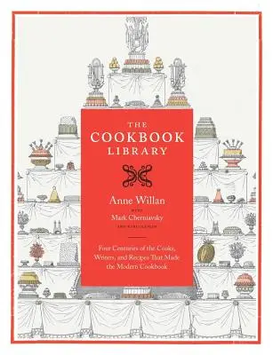 The Cookbook Library, 35: Four Centuries of the Cooks, Writers, and Recipes That Made the Modern Cookbook (La biblioteca de libros de cocina, 35: cuatro siglos de cocineros, escritores y recetas que crearon el libro de cocina moderno) - The Cookbook Library, 35: Four Centuries of the Cooks, Writers, and Recipes That Made the Modern Cookbook