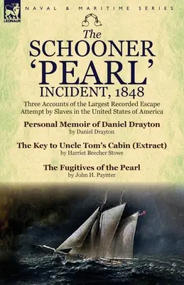 El incidente de la goleta «Pearl», 1848: Tres relatos del mayor intento de fuga de esclavos registrado en los Estados Unidos de América - The Schooner 'Pearl' Incident, 1848: Three Accounts of the Largest Recorded Escape Attempt by Slaves in the United States of America