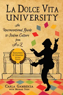 Universidad La Dolce Vita: Una guía poco convencional de la cultura italiana de la A a la Z - La Dolce Vita University: An Unconventional Guide to Italian Culture from A to Z