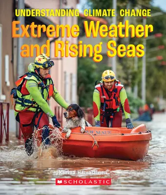 El tiempo extremo y la subida de los mares (un libro verdadero: Entender el cambio climático) - Extreme Weather and Rising Seas (a True Book: Understanding Climate Change)