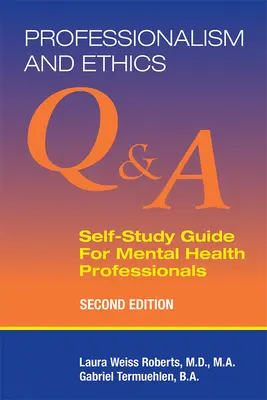 Professionalism and Ethics: Guía de autoaprendizaje de preguntas y respuestas para profesionales de la salud mental - Professionalism and Ethics: Q & A Self-Study Guide for Mental Health Professionals