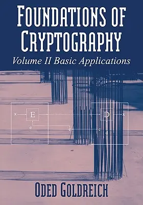 Fundamentos de criptografía: Volumen 2, Aplicaciones básicas - Foundations of Cryptography: Volume 2, Basic Applications