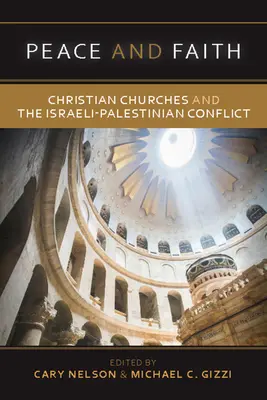 Paz y fe: Las iglesias cristianas y el conflicto palestino-israelí - Peace and Faith: Christian Churches and the Israeli-Palestinian Conflict