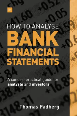 Cómo analizar los estados financieros de los bancos: Guía práctica concisa para analistas e inversores - How to Analyse Bank Financial Statements: A Concise Practical Guide for Analysts and Investors