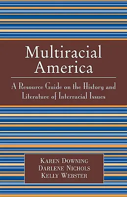 América multirracial: Guía de recursos sobre historia y literatura interracial - Multiracial America: A Resource Guide on the History and Literature of Interracial Issues