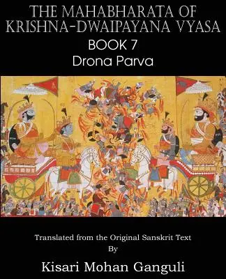 El Mahabharata de Krishna-Dwaipayana Vyasa Libro 7 Drona Parva - The Mahabharata of Krishna-Dwaipayana Vyasa Book 7 Drona Parva