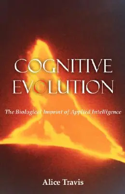 Evolución cognitiva: La huella biológica de la inteligencia aplicada - Cognitive Evolution: The Biological Imprint of Applied Intelligence