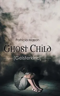 El niño fantasma (Geisterkind) - Ghost Child: (Geisterkind)