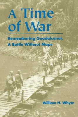 Tiempos de guerra: recordando Guadalcanal, una batalla sin mapas - Time of War: Remembering Guadalcanal, a Battle Without Maps