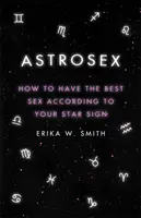 Astrosex: Cómo tener el mejor sexo según tu signo zodiacal - Astrosex: How to Have the Best Sex According to Your Star Sign