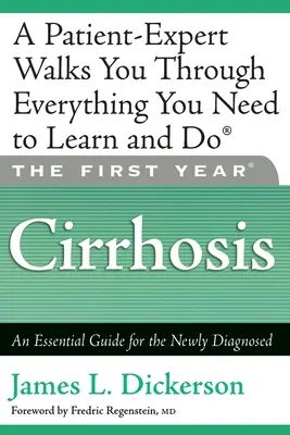 El primer año: Cirrosis: Guía esencial para el recién diagnosticado - The First Year: Cirrhosis: An Essential Guide for the Newly Diagnosed