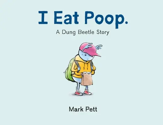 Yo como caca Una historia de escarabajos peloteros - I Eat Poop.: A Dung Beetle Story