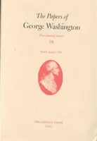 Documentos de George Washington, 10: marzo-agosto de 1792 - The Papers of George Washington, 10: March-August 1792