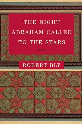 La noche en que Abraham llamó a las estrellas Poemas - The Night Abraham Called to the Stars: Poems