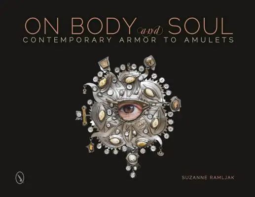 En cuerpo y alma: Armaduras contemporáneas a los amuletos - On Body and Soul: Contemporary Armor to Amulets