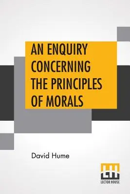 An Enquiry Concerning The Principles Of Morals (Una investigación sobre los principios de la moral) - An Enquiry Concerning The Principles Of Morals