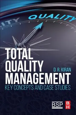 Gestión de la calidad total: Conceptos clave y casos prácticos - Total Quality Management: Key Concepts and Case Studies