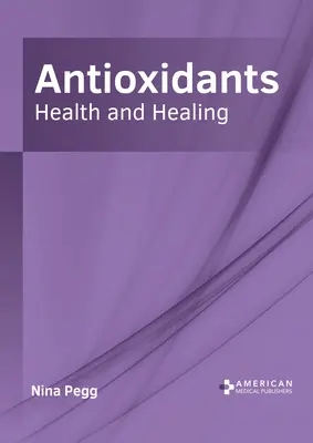 Antioxidantes: Salud y Curación - Antioxidants: Health and Healing