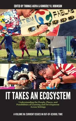 Se necesita un ecosistema: Comprender a las personas, los lugares y las posibilidades de aprendizaje y desarrollo en todos los entornos - It Takes an Ecosystem: Understanding the People, Places, and Possibilities of Learning and Development Across Settings