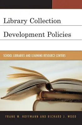 Políticas de desarrollo de colecciones bibliotecarias: Bibliotecas escolares y centros de recursos para el aprendizaje - Library Collection Development Policies: School Libraries and Learning Resource Centers