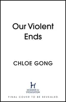 ¡Nuestros violentos finales - #1 New York Times Bestseller! - Our Violent Ends - #1 New York Times Bestseller!