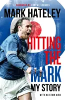 Mark Hateley: Dar en el blanco - Mi historia - Mark Hateley: Hitting the Mark - My Story