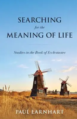 En busca del sentido de la vida: Estudios sobre el libro del Eclesiastés - Searching for the Meaning of Life: Studies in the Book of Ecclesiastes