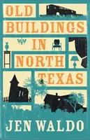 Edificios antiguos del norte de Texas - Old Buildings in North Texas