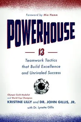 Powerhouse: 13 tácticas de trabajo en equipo que construyen la excelencia y el éxito sin igual - Powerhouse: 13 Teamwork Tactics That Build Excellence and Unrivaled Success