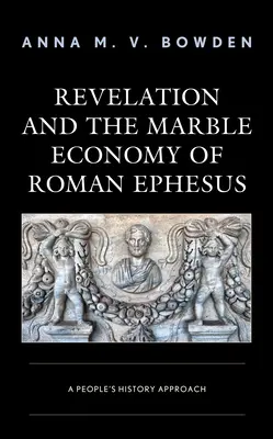 El Apocalipsis y la economía del mármol de la Éfeso romana: Una aproximación a la Historia de los Pueblos - Revelation and the Marble Economy of Roman Ephesus: A People's History Approach