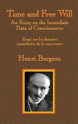 Tiempo y libre albedrío: Ensayo sobre los datos inmediatos de la conciencia - Time and Free Will: An Essay on the Immediate Data of Consciousness