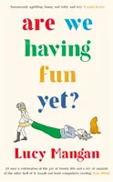 ¿Ya nos estamos divirtiendo? (Mangan Lucy (Columnista)) - Are We Having Fun Yet? (Mangan Lucy (Columnist))