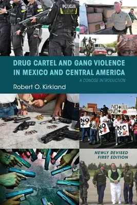 La violencia de los cárteles de la droga y las bandas en México y Centroamérica: Una introducción concisa - Drug Cartel and Gang Violence in Mexico and Central America: A Concise Introduction