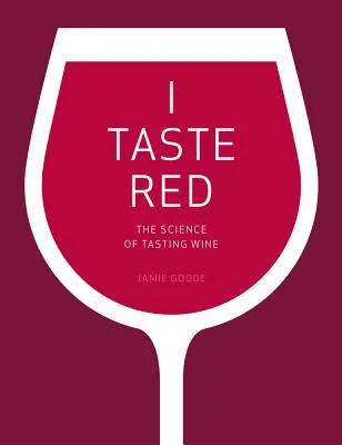 I Taste Red: La ciencia de catar vino - I Taste Red: The Science of Tasting Wine