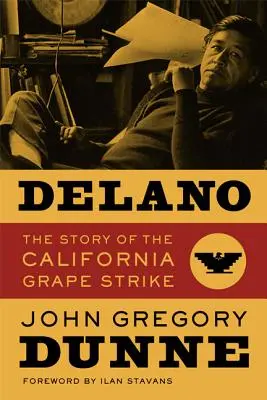 Delano: La historia de la huelga de la uva en California - Delano: The Story of the California Grape Strike